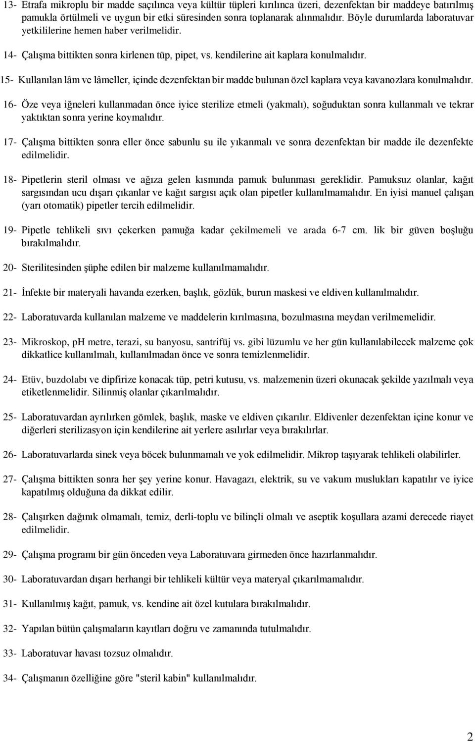 15- Kullanılan lâm ve lâmeller, içinde dezenfektan bir madde bulunan özel kaplara veya kavanozlara konulmalıdır.