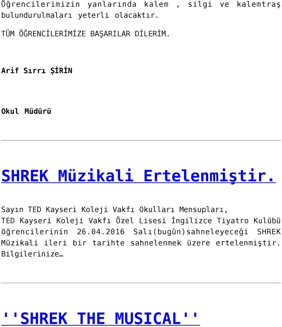 Arif Sırrı ŞİRİN Okul Müdürü SHREK Müzikali Ertelenmiştir.