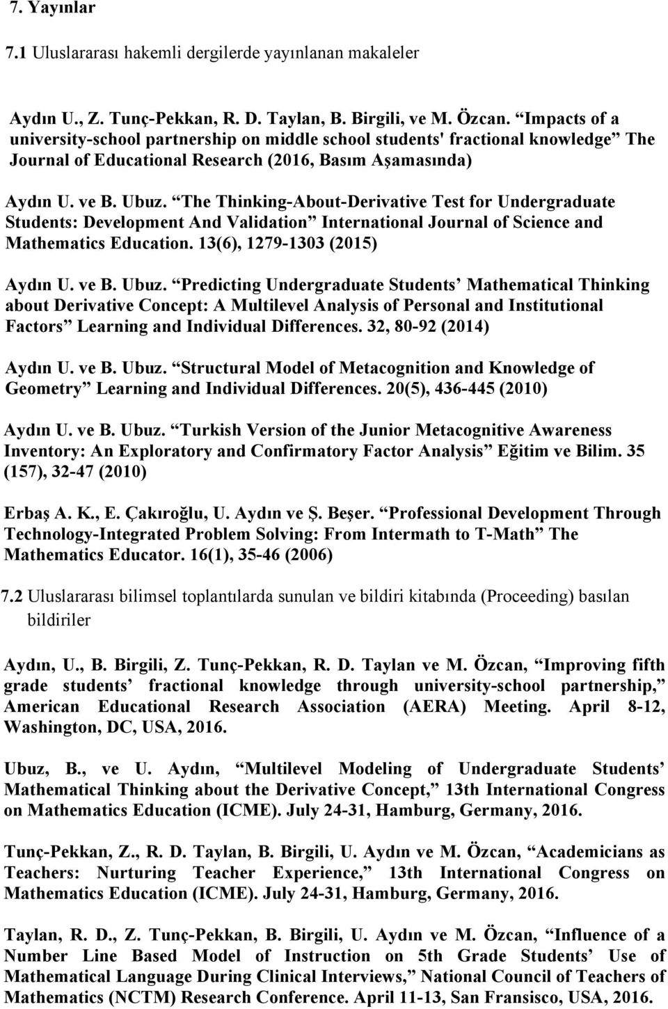 The Thinking-About-Derivative Test for Undergraduate Students: Development And Validation International Journal of Science and Mathematics Education. 13(6), 1279-1303 (2015) Aydın U. ve B. Ubuz.