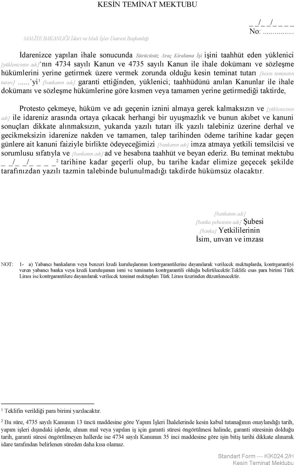 yerine getirmek üzere vermek zorunda olduğu kesin teminat tutarı [kesin teminatın tutarı].