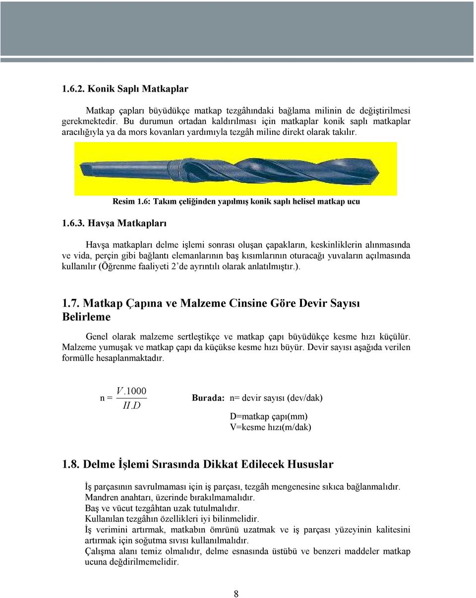 6: Takım çeliğinden yapılmış konik saplı helisel matkap ucu 1.6.3.