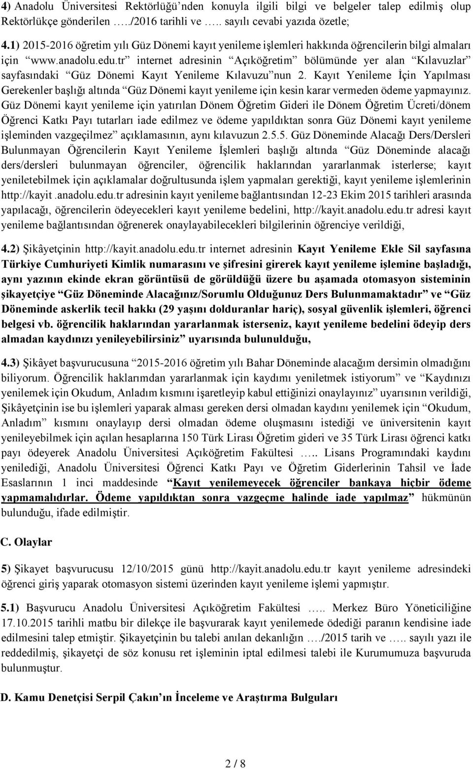 tr internet adresinin Açıköğretim bölümünde yer alan Kılavuzlar sayfasındaki Güz Dönemi Kayıt Yenileme Kılavuzu nun 2.