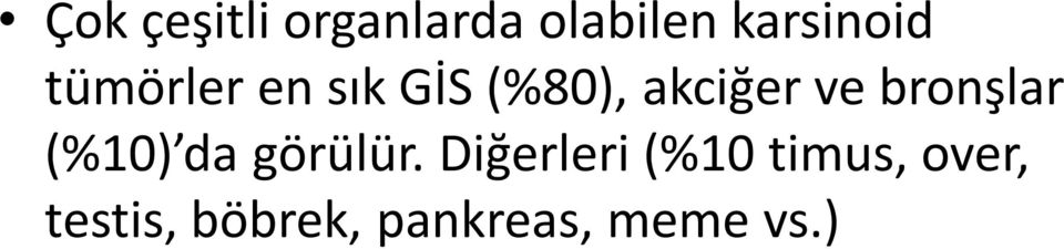 bronşlar (%10) da görülür.