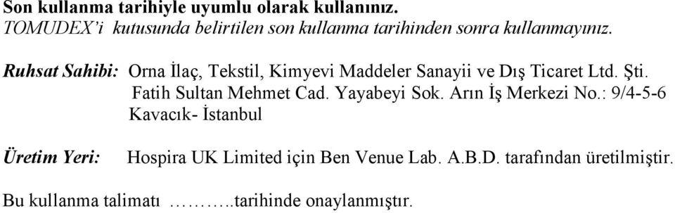 Ruhsat Sahibi: Orna Đlaç, Tekstil, Kimyevi Maddeler Sanayii ve Dış Ticaret Ltd. Şti.