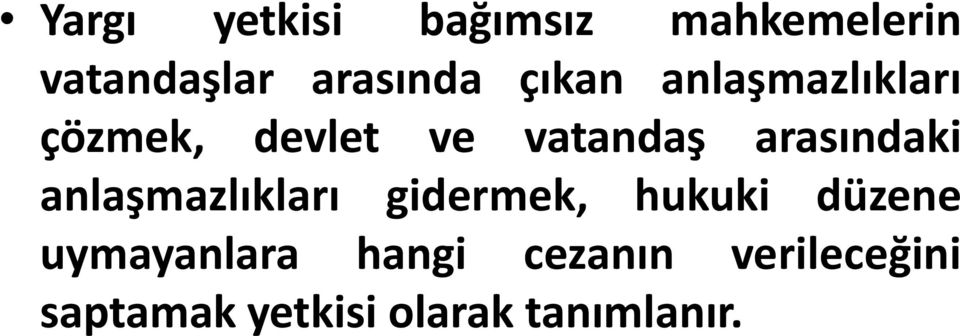 arasındaki anlaşmazlıkları gidermek, hukuki düzene