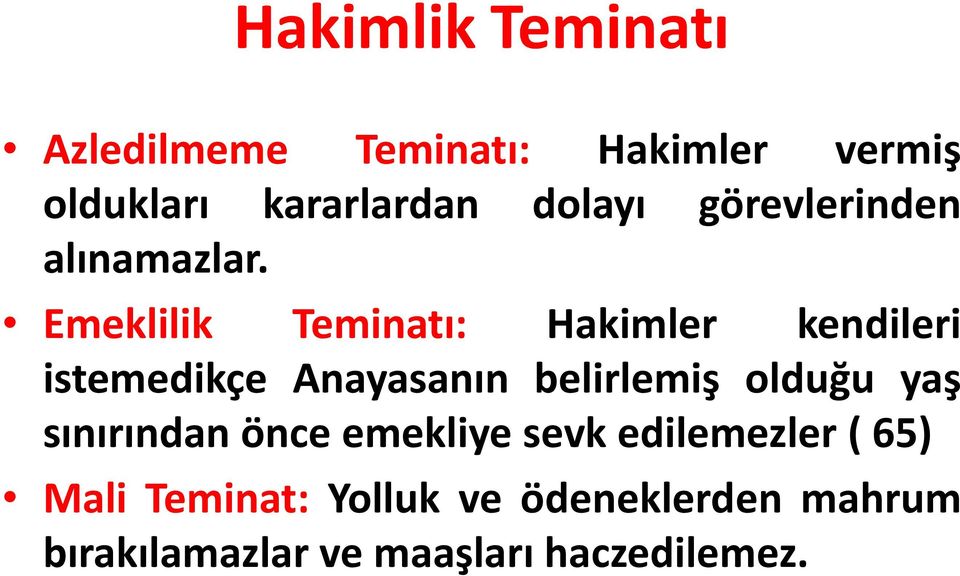 Emeklilik Teminatı: Hakimler kendileri istemedikçe Anayasanın belirlemiş olduğu