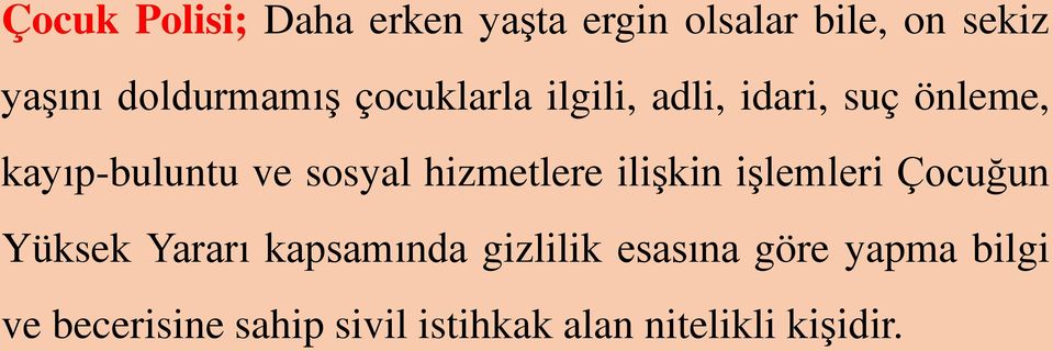 sosyal hizmetlere ilişkin işlemleri Çocuğun Yüksek Yararı kapsamında