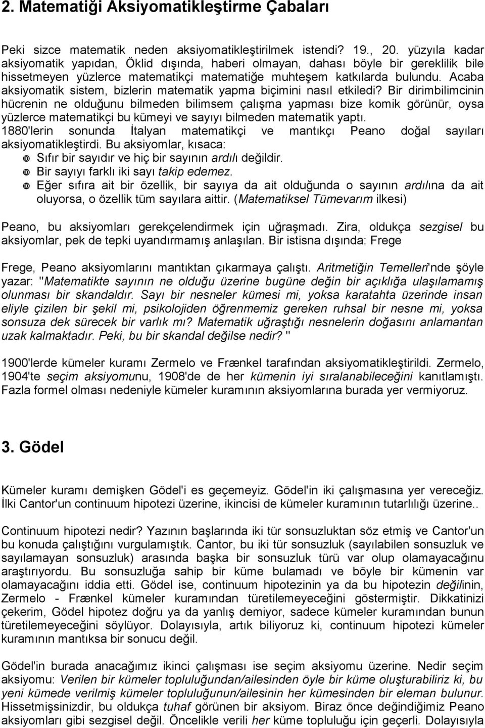 Acaba aksiyomatik sistem, bizlerin matematik yapma biçimini nasıl etkiledi?