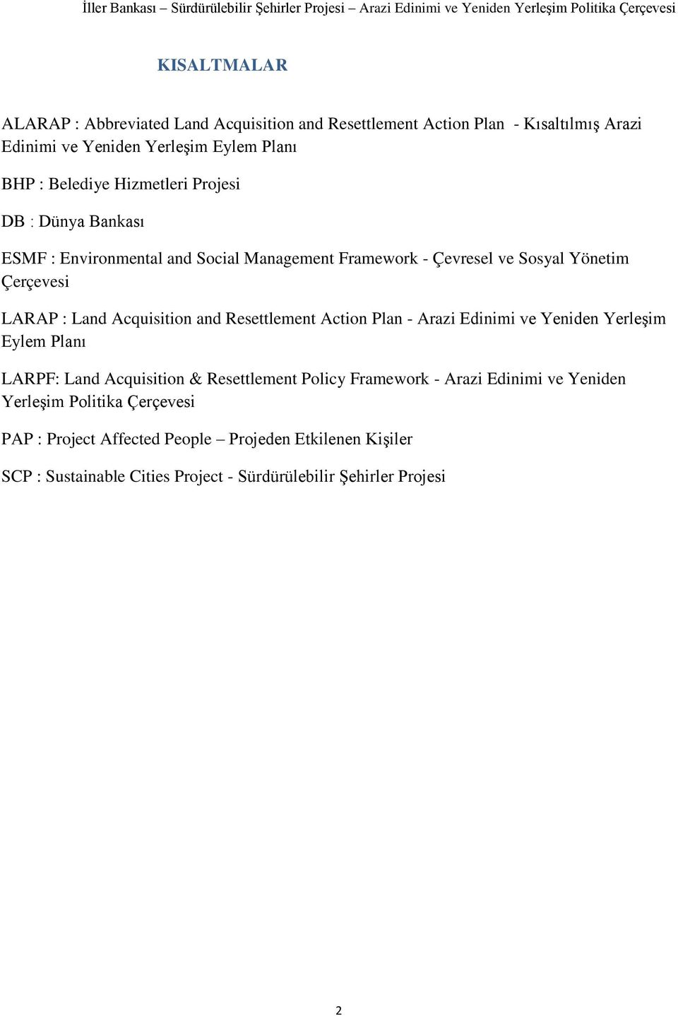 and Resettlement Action Plan - Arazi Edinimi ve Yeniden Yerleşim Eylem Planı LARPF: Land Acquisition & Resettlement Policy Framework - Arazi Edinimi ve