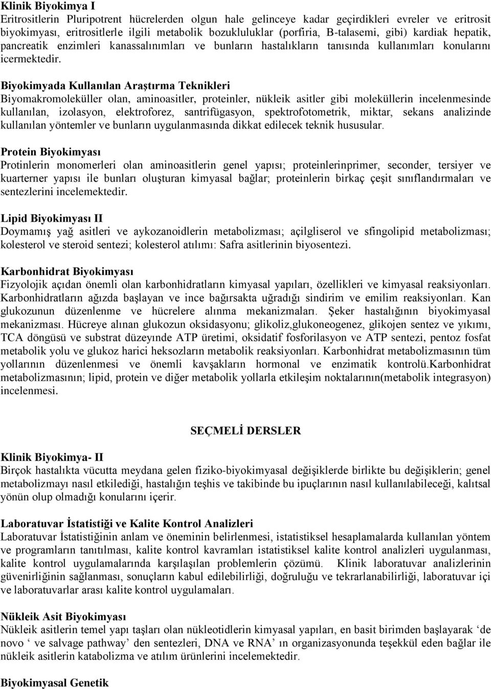 Biyokimyada Kullanılan Araştırma Teknikleri Biyomakromoleküller olan, aminoasitler, proteinler, nükleik asitler gibi moleküllerin incelenmesinde kullanılan, izolasyon, elektroforez, santrifügasyon,