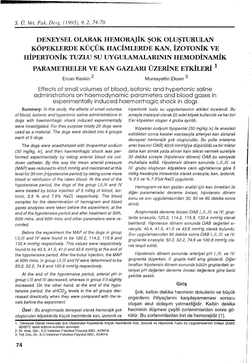 ETKİLERİ 1 Ercan Keskin 2 Mursayettin Eksen 3 Effects of smail volum es of blood, isotonic and hypertonic soline administrotions on hoemodynomic porometers and blood goses in experimentolly induced