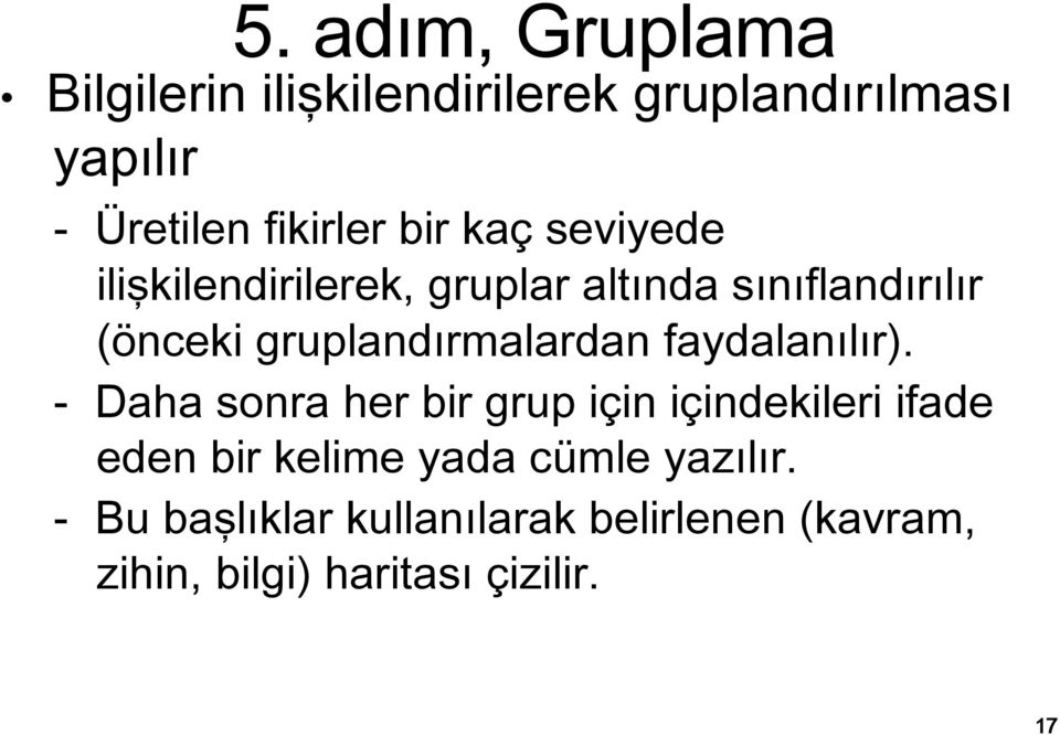 gruplandırmalardan faydalanılır).