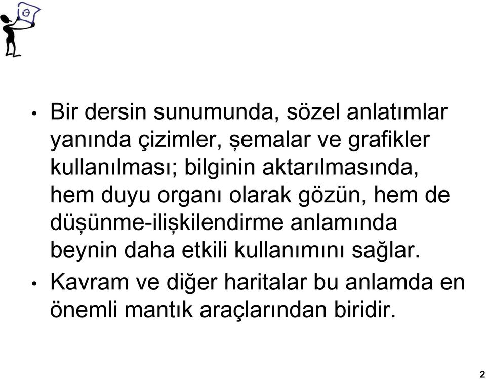 gözün, hem de düşünme-ilişkilendirme anlamında beynin daha etkili