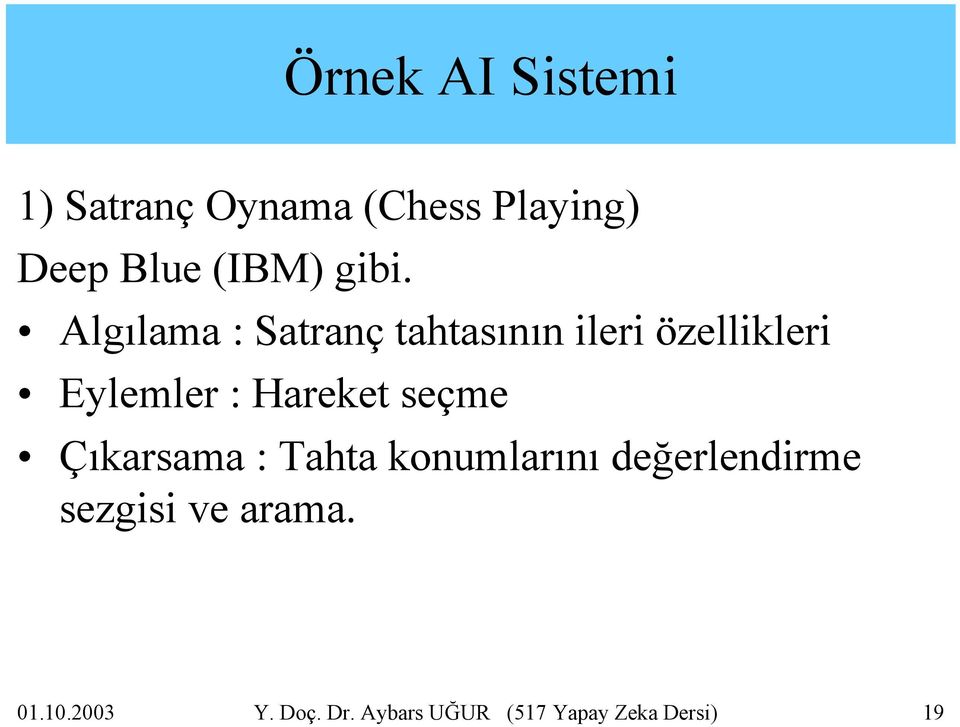 Hareket seçme Çıkarsama : Tahta konumlarını değerlendirme sezgisi