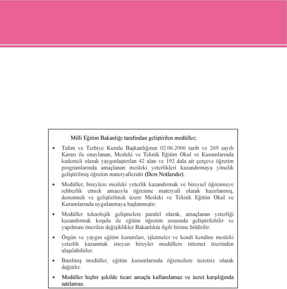 yeterlikleri kazandırmaya yönelik geliştirilmiş öğretim materyalleridir (Ders Notlarıdır).