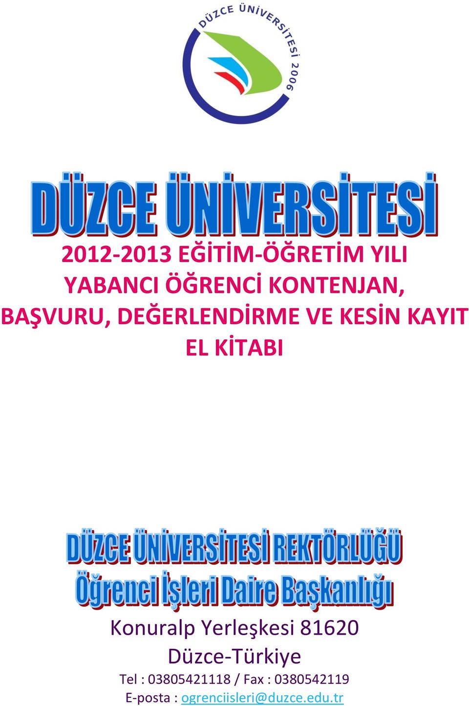 KİTABI Konuralp Yerleşkesi 81620 Düzce-Türkiye Tel :