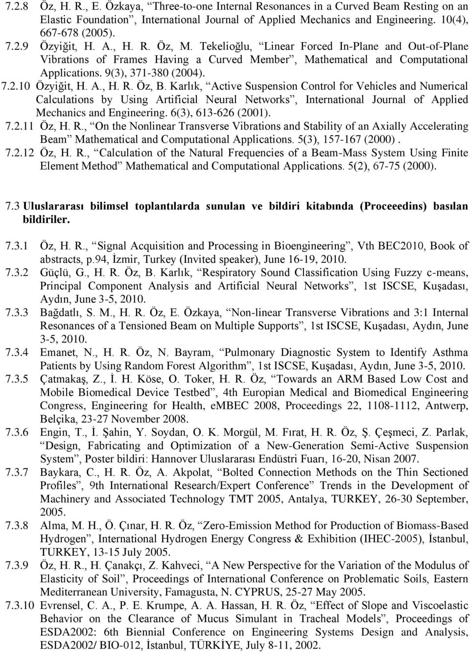 A., H. R. Öz, B. Karlık, Active Suspension Control for Vehicles and Numerical Calculations by Using Artificial Neural Networks, International Journal of Applied Mechanics and Engineering.