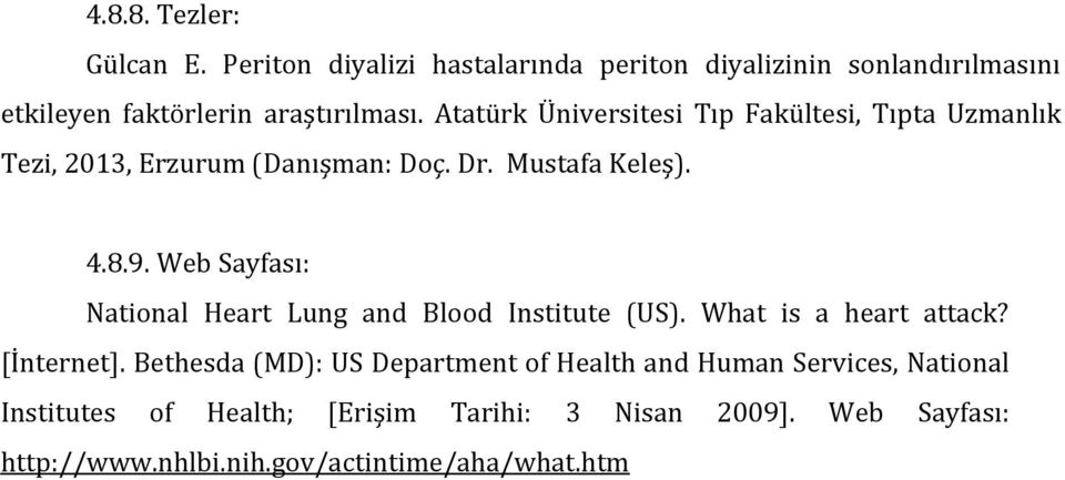 Web Sayfası: National Heart Lung and Blood Institute (US). What is a heart attack? [İnternet].