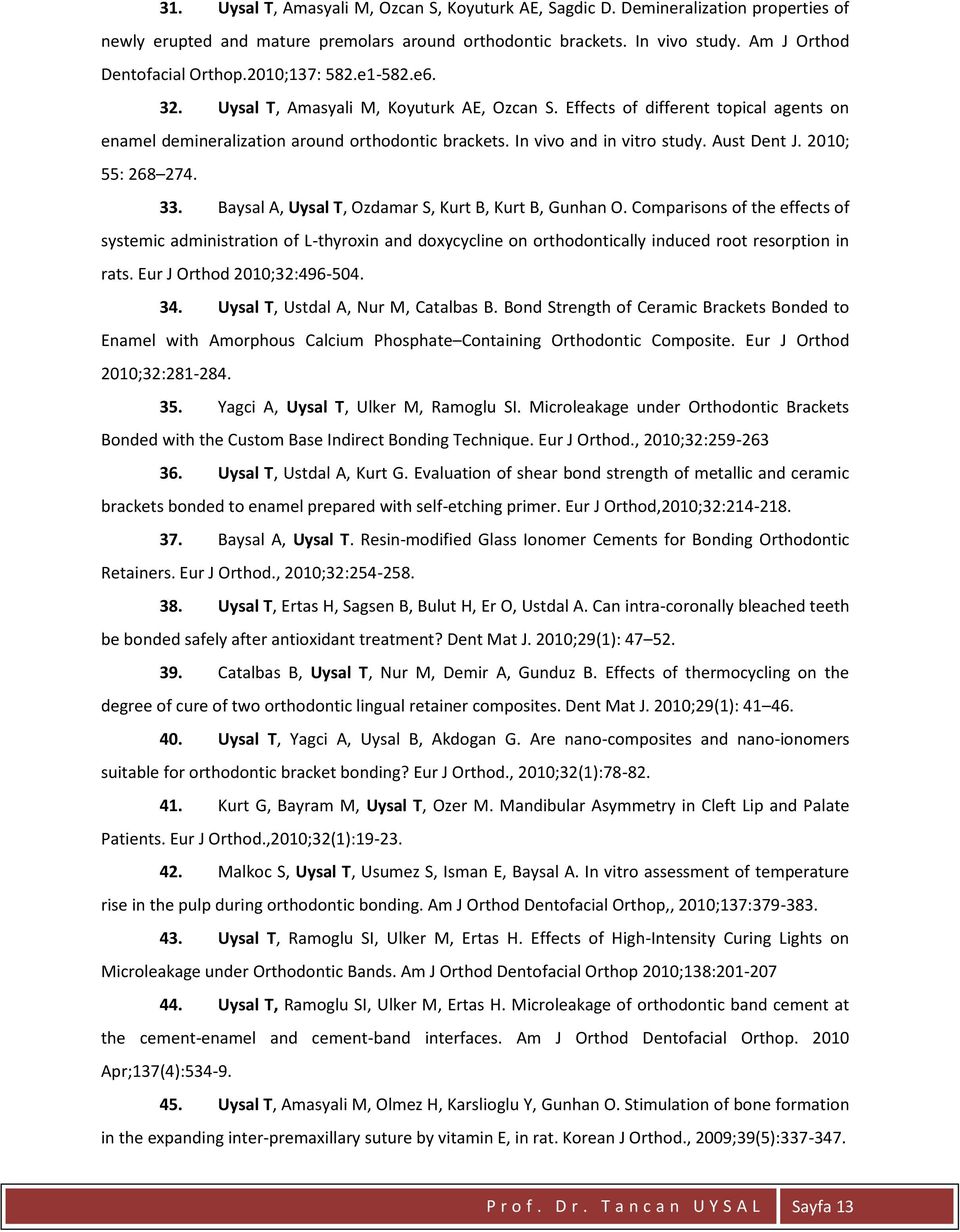 Aust Dent J. 2010; 55: 268 274. 33. Baysal A, Uysal T, Ozdamar S, Kurt B, Kurt B, Gunhan O.