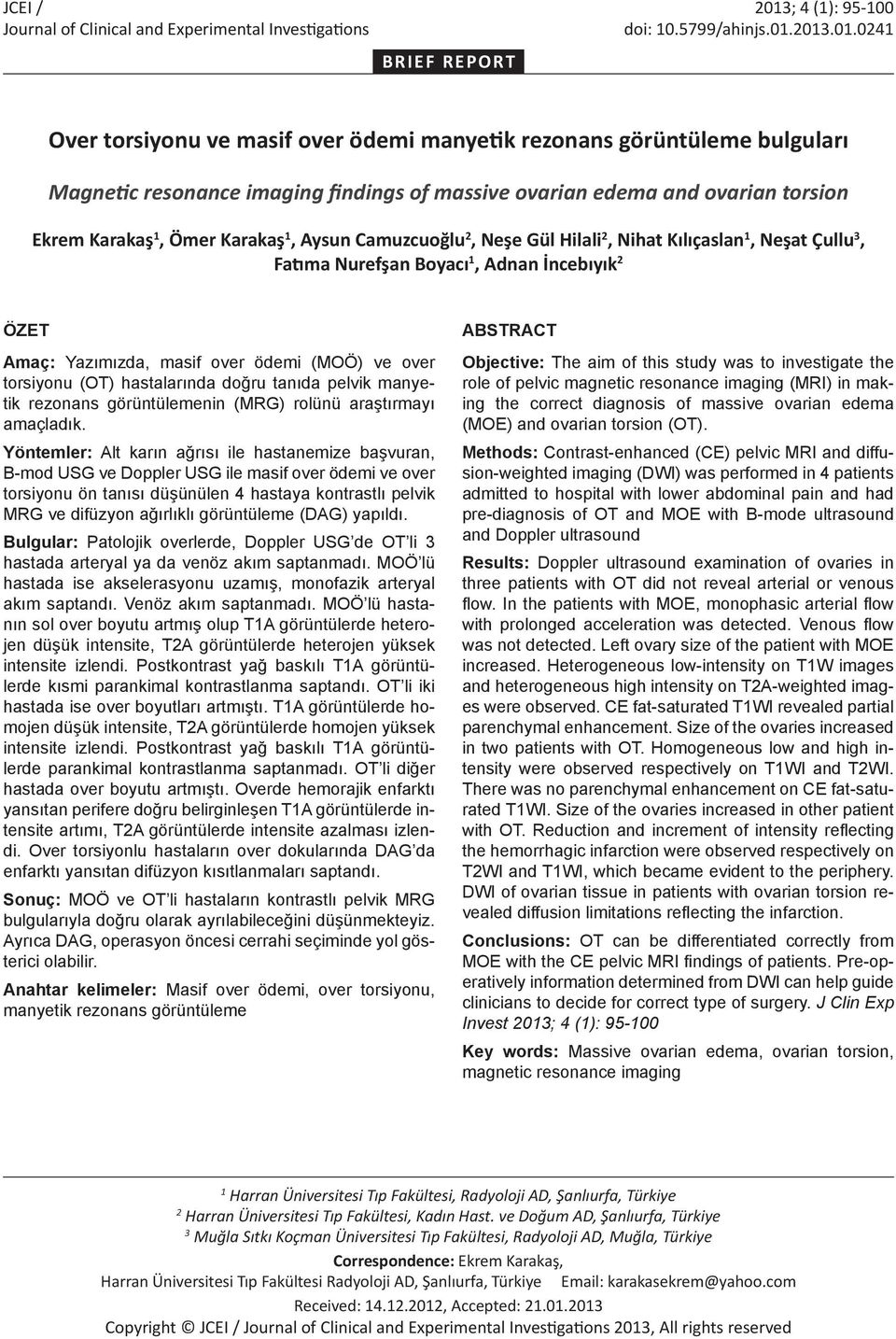 2013.01.0241 BRIEF REPORT Over torsiyonu ve masif over ödemi manyetik rezonans görüntüleme bulguları Magnetic resonance imaging findings of massive ovarian edema and ovarian torsion Ekrem Karakaş 1,