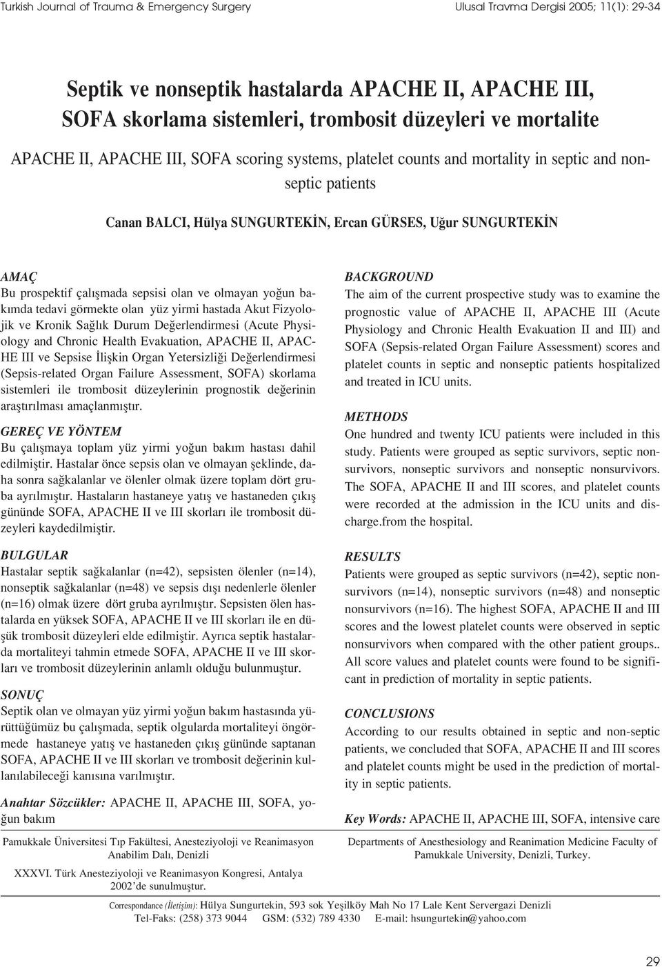 flmada sepsisi olan ve olmayan yo un bak mda tedavi görmekte olan yüz yirmi hastada Akut Fizyolojik ve Kronik Sa l k Durum De erlendirmesi (Acute Physiology and Chronic Health Evakuation, APACHE II,