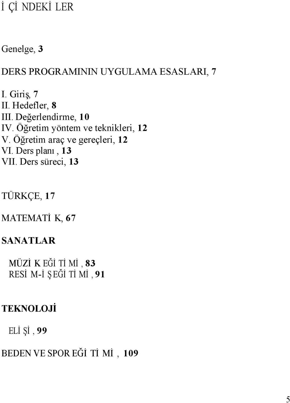 Öğretim araç ve gereçleri, 12 VI. Ders planı, 13 VII.