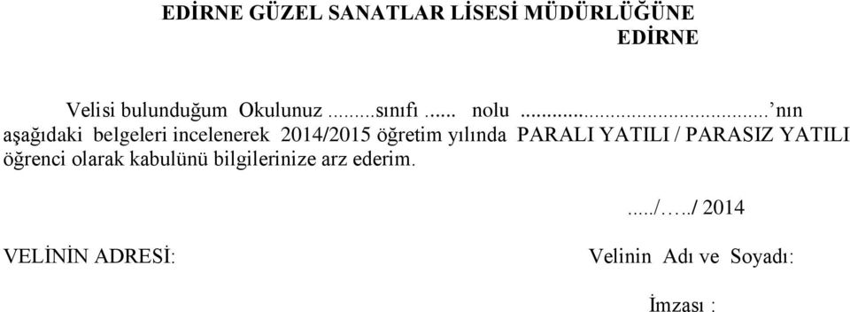 .. nın aşağıdaki belgeleri incelenerek 2014/2015 öğretim yılında PARALI