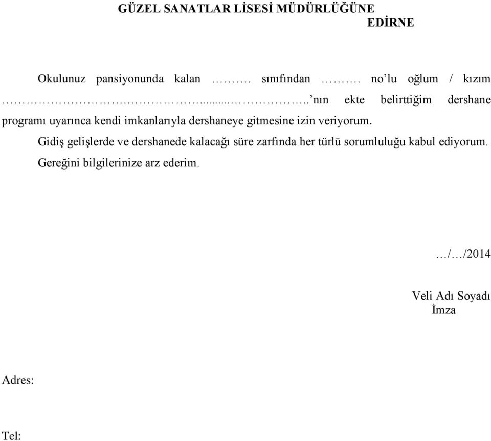 ..... nın ekte belirttiğim dershane programı uyarınca kendi imkanlarıyla dershaneye gitmesine