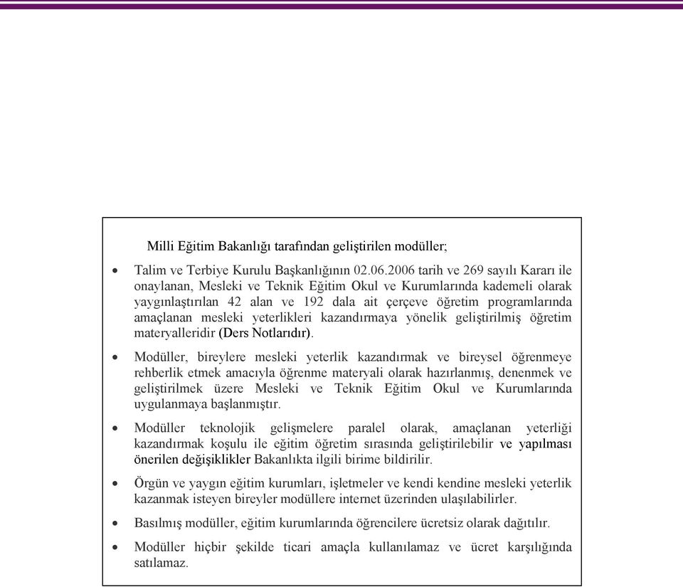 yeterlikleri kazandırmaya yönelik geliştirilmiş öğretim materyalleridir (Ders Notlarıdır).