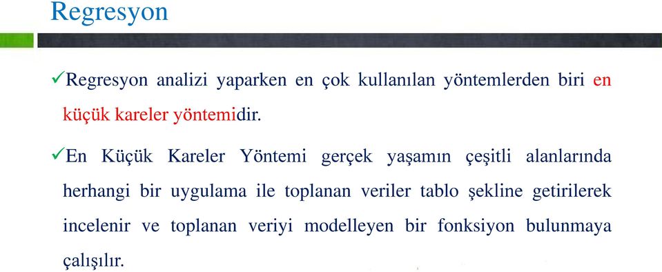 En Küçük Kareler Yöntemi gerçek yaşamın çeşitli alanlarında herhangi bir