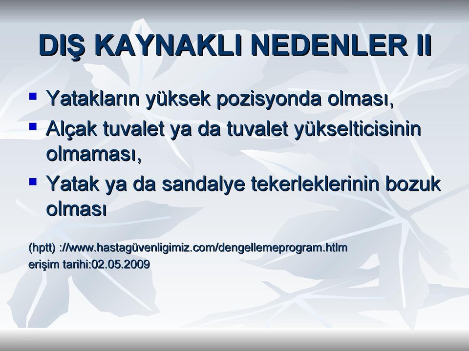 da sandalye tekerleklerinin bozuk olması (hptt) ://www.