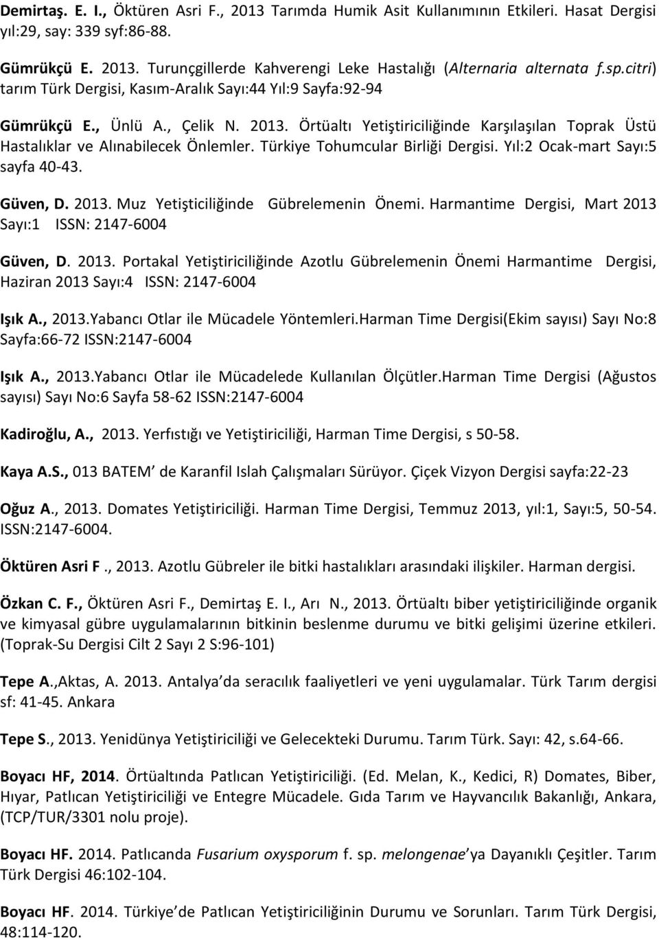 Türkiye Tohumcular Birliği Dergisi. Yıl:2 Ocak-mart Sayı:5 sayfa 40-43. Güven, D. 2013.