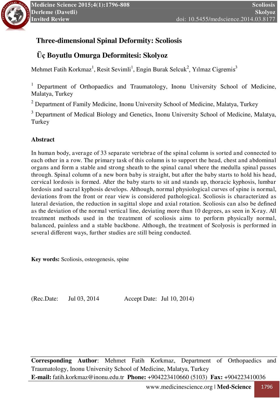 University School of Medicine, Malatya, Turkey Abstract In human body, average of 33 separate vertebrae of the spinal column is sorted and connected to each other in a row.