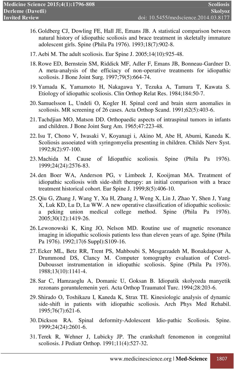 A meta-analysis of the efficiacy of non-operative treatments for idiopathic scoliosis. J Bone Joint Surg. 1997;79(5):664-74. 19. Yamada K, Yamamoto H, Nakagawa Y, Tezuka A, Tamura T, Kawata S.