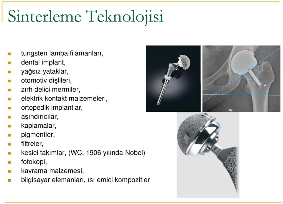 implantlar, aşındırıcılar, kaplamalar, pigmentler, filtreler, kesici takımlar,