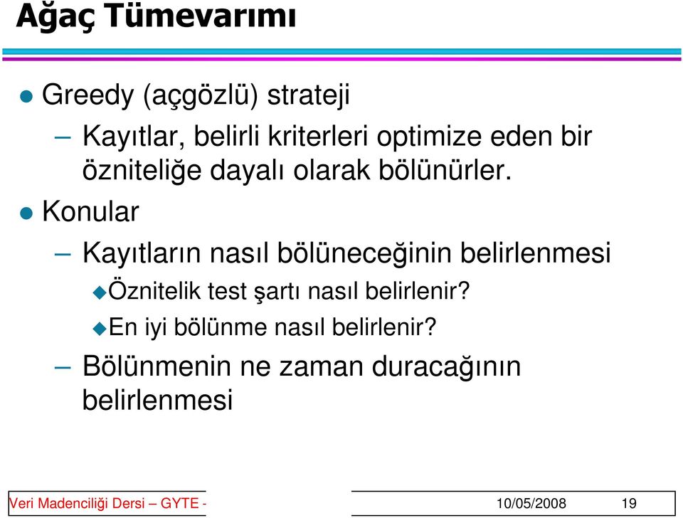 Konular Kayıtların nasıl bölüneceğinin belirlenmesi Öznitelik test şartı nasıl