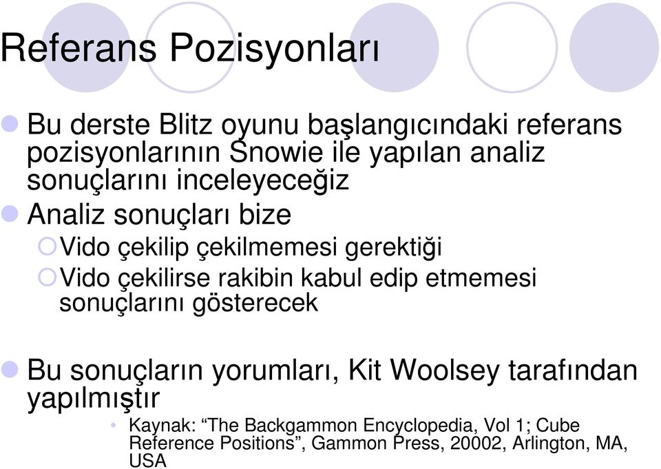 rakibin kabul edip etmemesi sonuçlarını gösterecek Bu sonuçların yorumları, Kit Woolsey tarafından