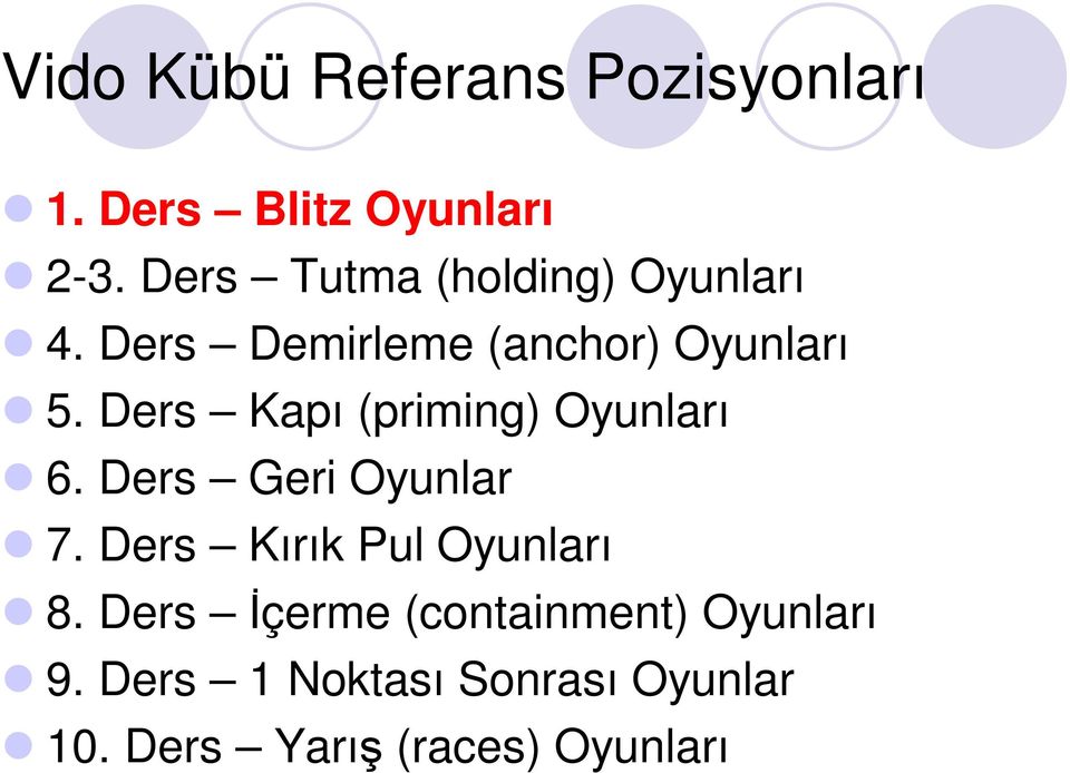 Ders Kapı (priming) Oyunları 6. Ders Geri Oyunlar 7.