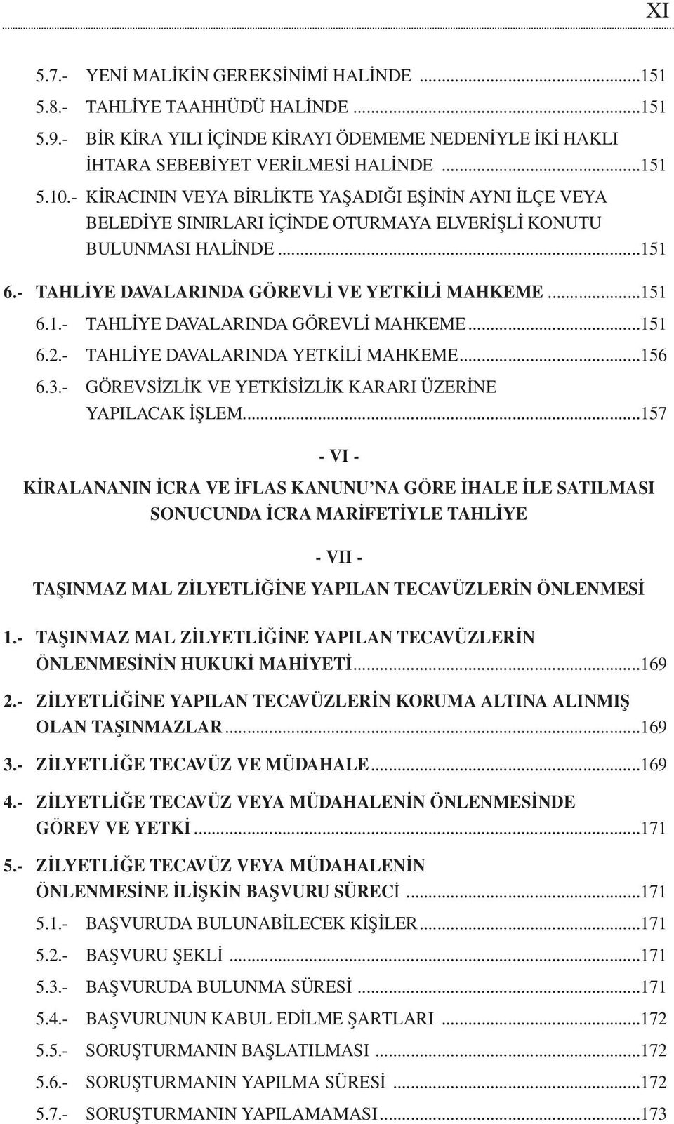 ..151 6.2.- TAHLİYE DAVALARINDA YETKİLİ MAHKEME...156 6.3.- GÖREVSİZLİK VE YETKİSİZLİK KARARI ÜZERİNE YAPILACAK İŞLEM.