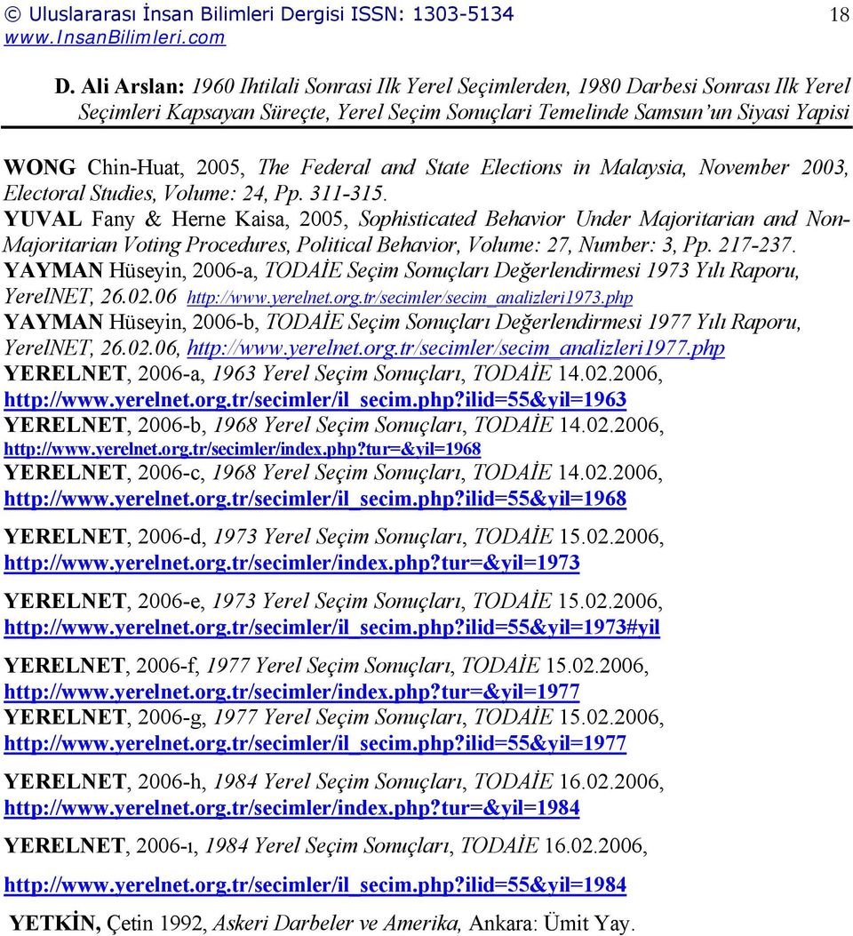 YAYMAN Hüseyin, 2006-a, TODAİE Seçim Sonuçları Değerlendirmesi 1973 Yılı Raporu, YerelNET, 26.02.06 http://www.yerelnet.org.tr/secimler/secim_analizleri1973.
