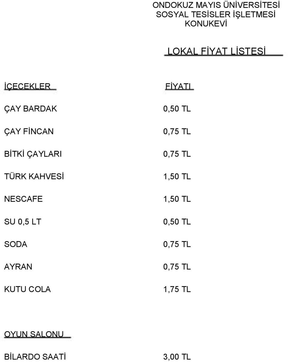 0,5 LT SODA AYRAN KUTU COLA 0,50 TL 1,50 TL