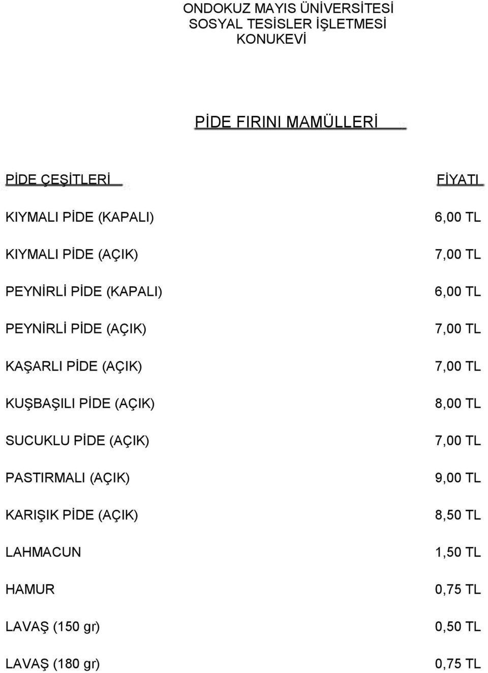 (AÇIK) SUCUKLU PĠDE (AÇIK) PASTIRMALI (AÇIK) KARIġIK PĠDE (AÇIK) LAHMACUN