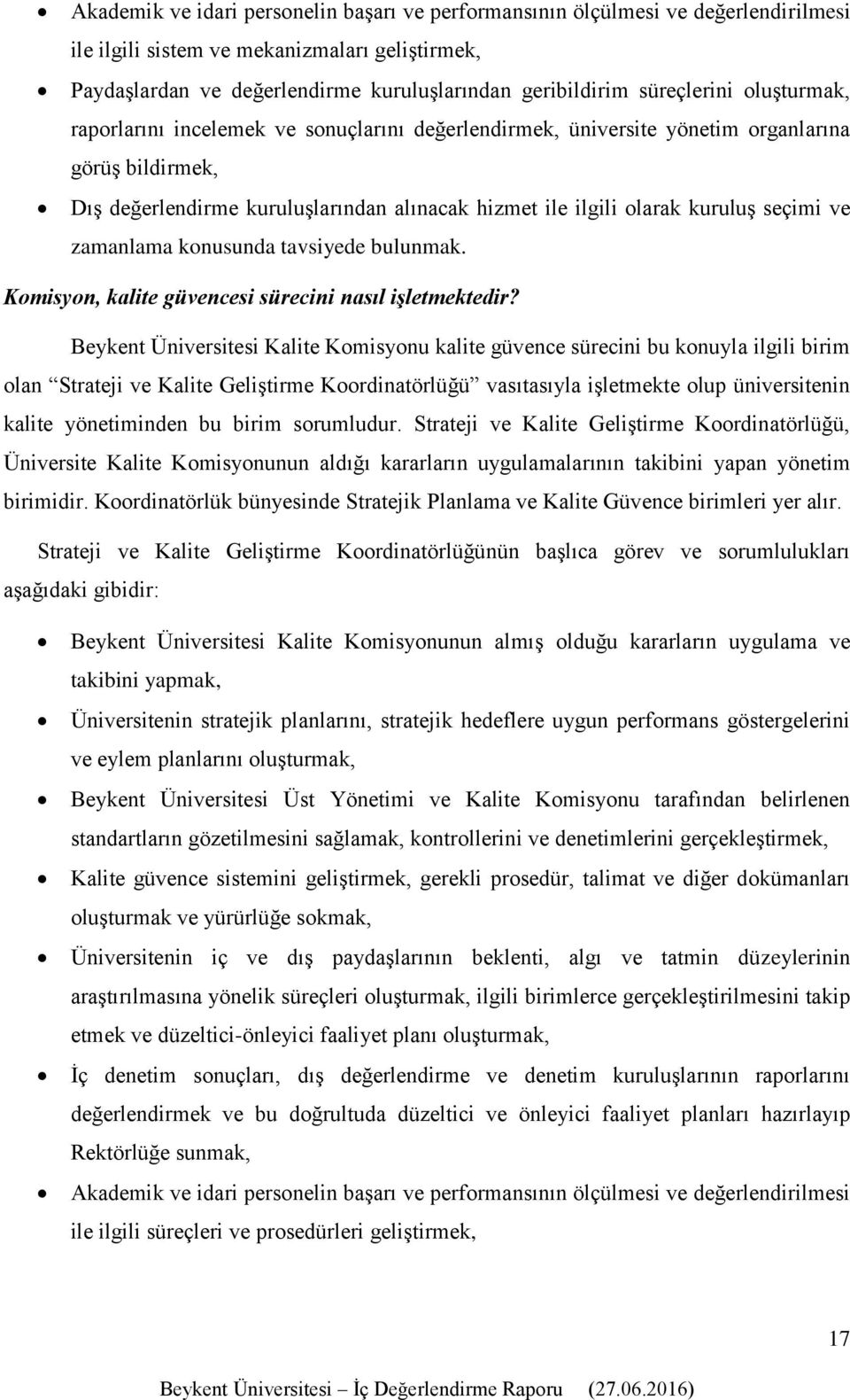 kuruluş seçimi ve zamanlama konusunda tavsiyede bulunmak. Komisyon, kalite güvencesi sürecini nasıl işletmektedir?