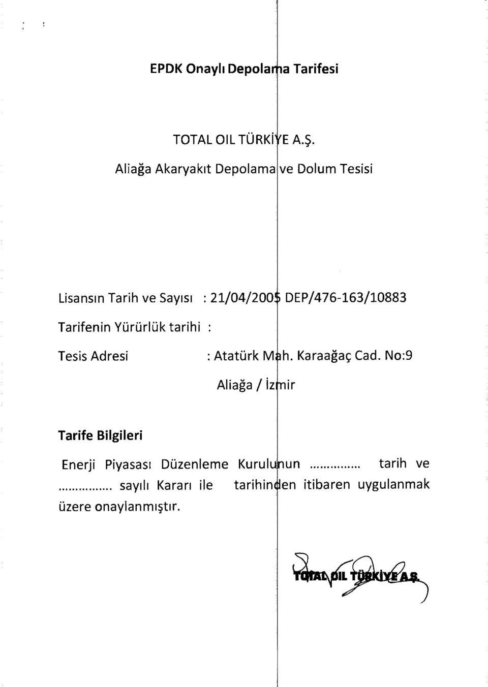 ) DEP/476-163/10883 Tarifenin Yürürlük tarihi : Tesis Adresi Atatürk Muh. Karaağaç Cad.