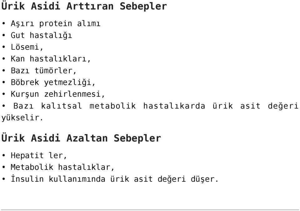 kalıtsal metabolik hastalıkarda ürik asit değeri yükselir.