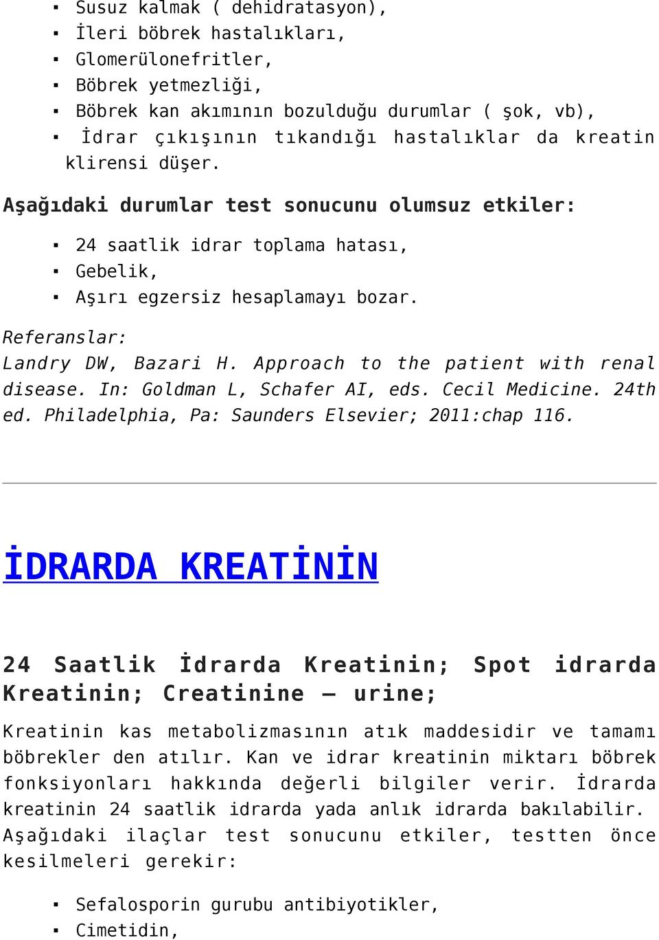 Approach to the patient with renal disease. In: Goldman L, Schafer AI, eds. Cecil Medicine. 24th ed. Philadelphia, Pa: Saunders Elsevier; 2011:chap 116.