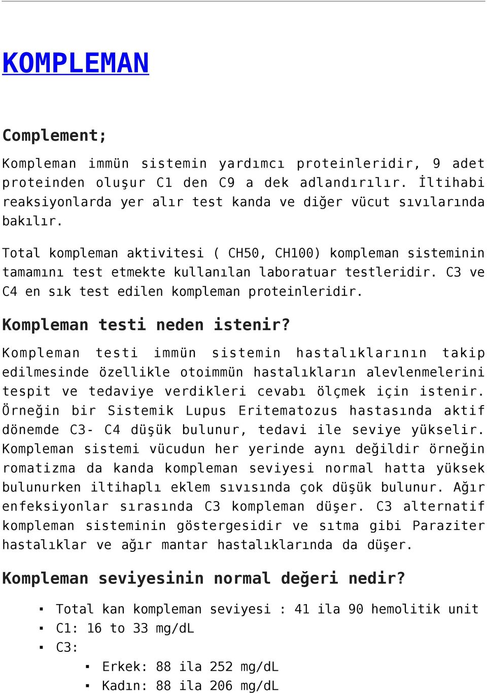 C3 ve C4 en sık test edilen kompleman proteinleridir. Kompleman testi neden istenir?