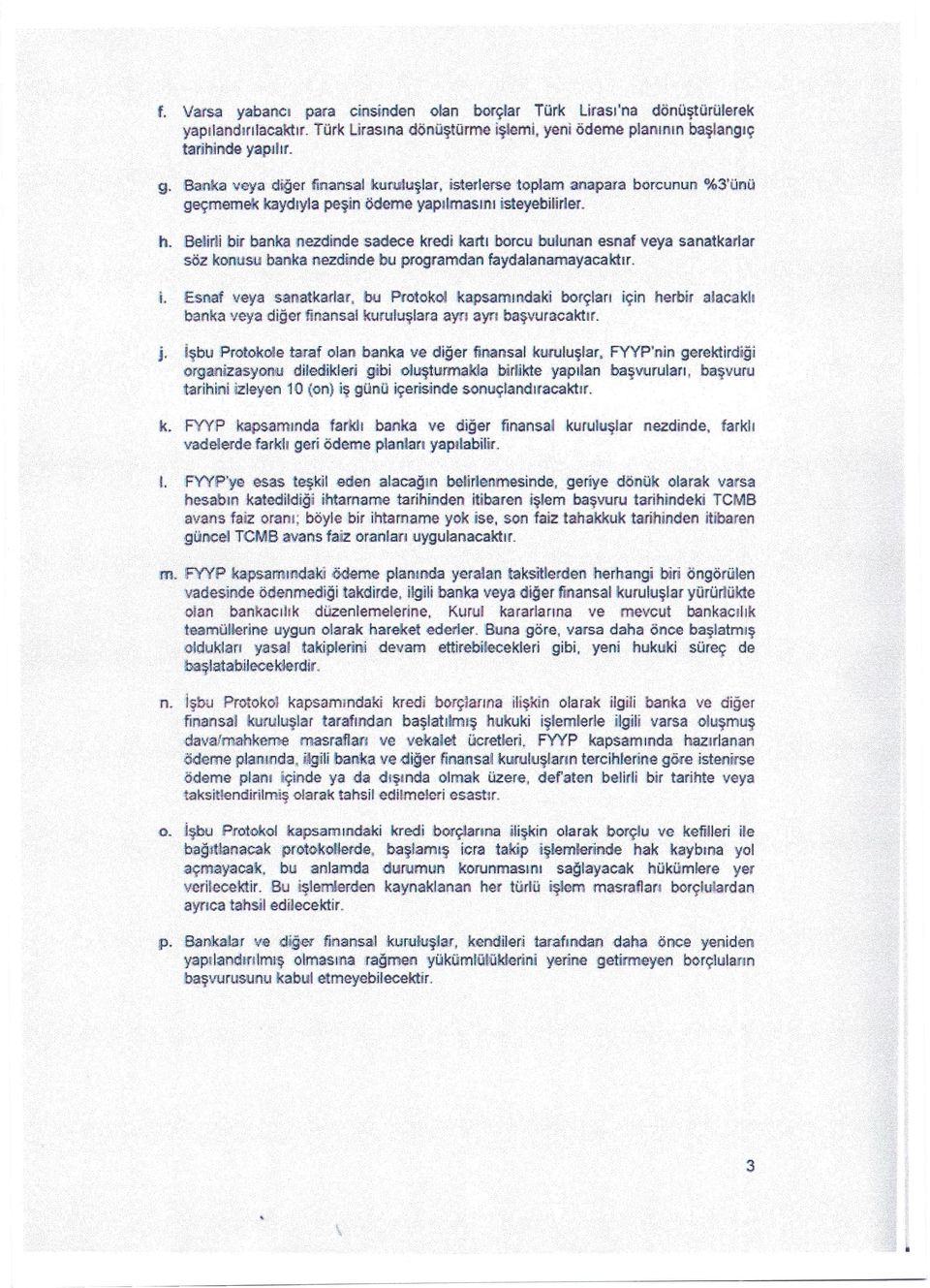 8elirn bir banka nez<1inde sadece kredi kartı borcu bulunan esnaf veya sanatkarlar söz tmusu :banka nezdinde bu programdan faydalanamayacakhr. ı. Esnaf veya sarıat:karlar. bu Protoko! j.