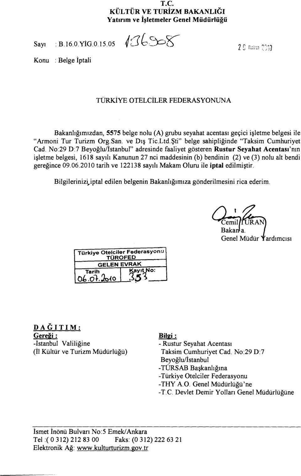 No:29 D:7 Beyoglu/Istanbul" adresinde faaliyet gösteren Rustur Seyahat Acentasi'nin isletme belgesi, 1618 sayili Kanunun 27 nci maddesinin (b) bendinin (2) ve (3) nolu alt bendi geregince 09.06.