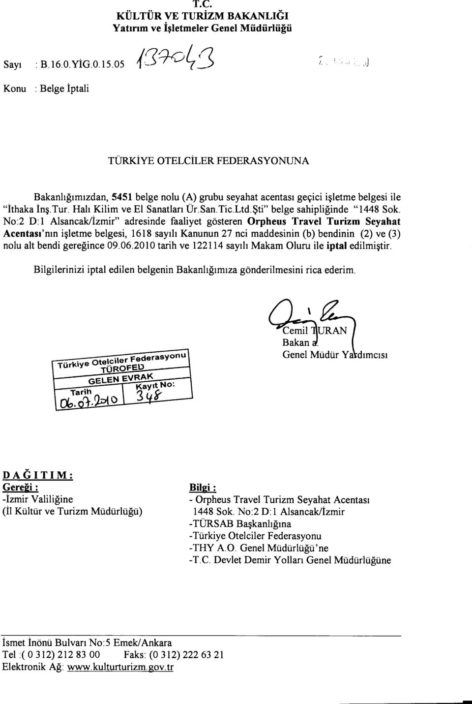 No:2 D: 1 Alsancak/Izmir" adresinde faaliyet gösteren Orpheus Travel Turizm Seyahat Acentasi'nin isletme belgesi, 1618 sayili Kanunun 27 nci maddesinin (b) bendinin (2) ve (3) nolu alt bendi